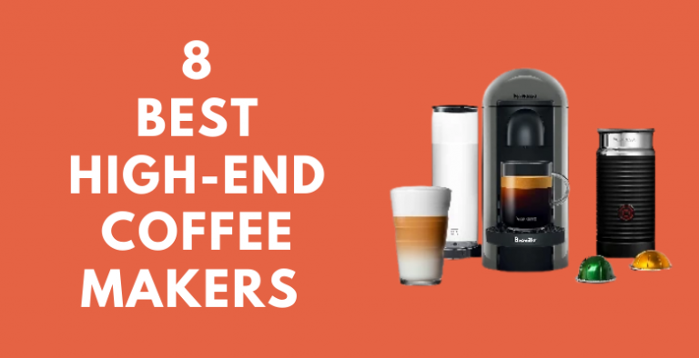 8 Best High-End Coffee Makers 2022 – Coffeeccinos