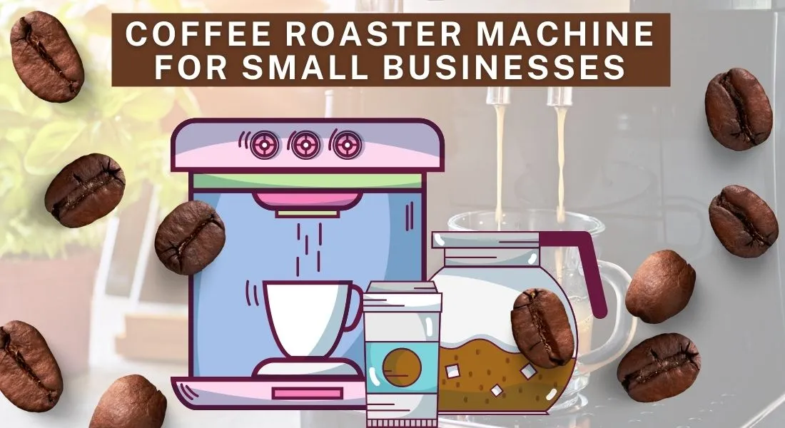 Roaster Machine for Small Businesses