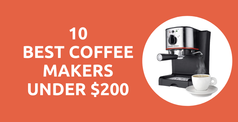 Best coffee makers under $200