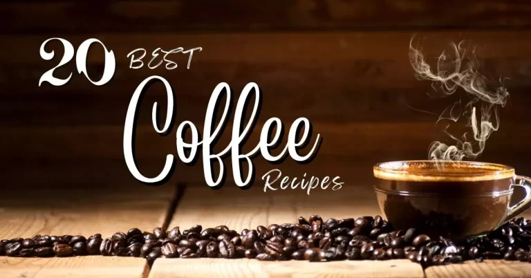 20 Best Coffee Recipes: Easy Homemade Coffee Recipes