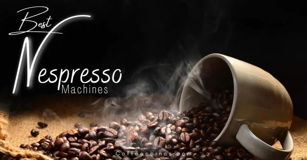 Best Nespresso Machines