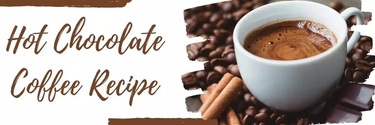 Hot Chocolate Coffee Recipe