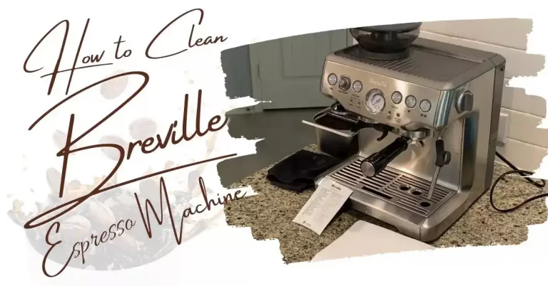 How to Clean Breville Espresso Machine? Ultimate Guide for Beginners